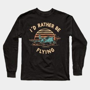 Id Rather Be Flying. Long Sleeve T-Shirt